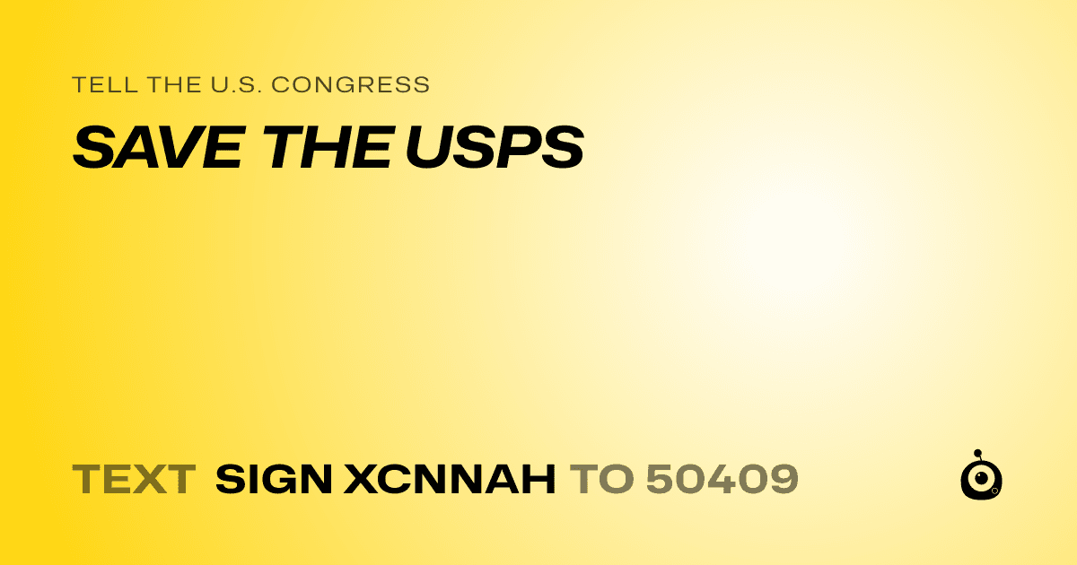 A shareable card that reads "tell the U.S. Congress: SAVE THE USPS" followed by "text sign XCNNAH to 50409"
