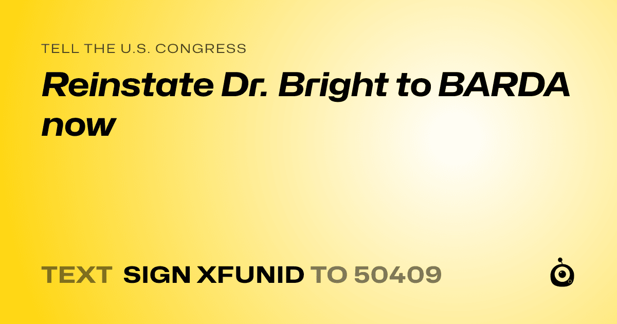 A shareable card that reads "tell the U.S. Congress: Reinstate Dr. Bright to BARDA now" followed by "text sign XFUNID to 50409"