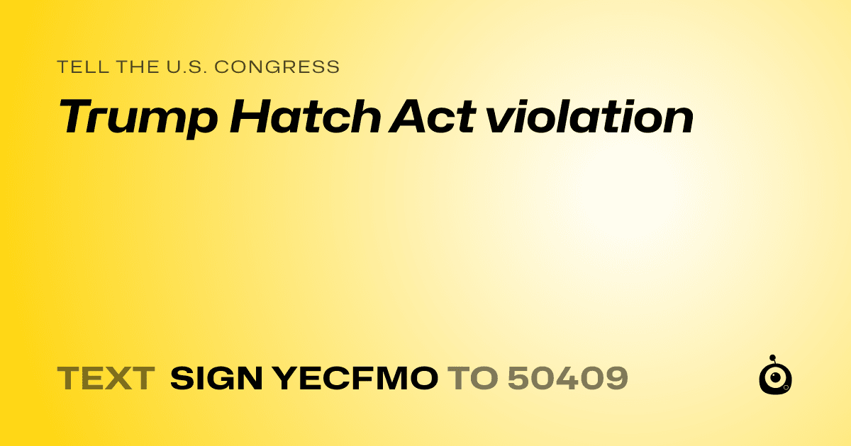 A shareable card that reads "tell the U.S. Congress: Trump Hatch Act violation" followed by "text sign YECFMO to 50409"
