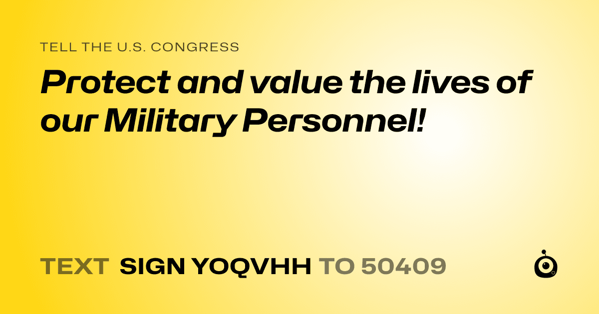 A shareable card that reads "tell the U.S. Congress: Protect and value the lives of our Military Personnel!" followed by "text sign YOQVHH to 50409"