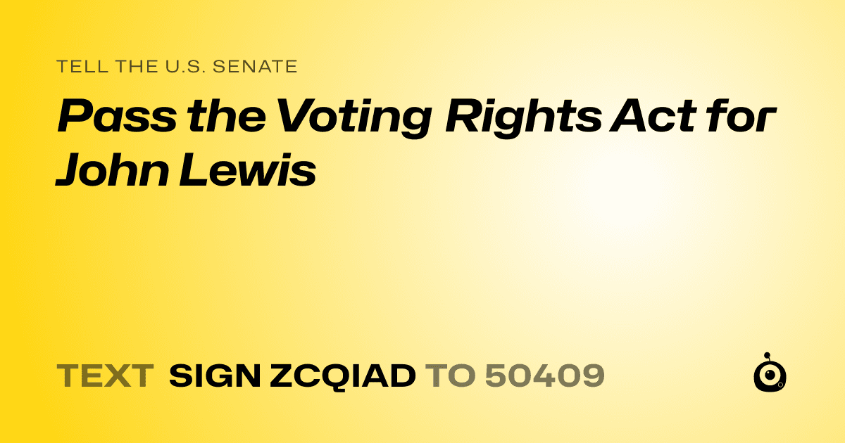 A shareable card that reads "tell the U.S. Senate: Pass the Voting Rights Act for John Lewis" followed by "text sign ZCQIAD to 50409"