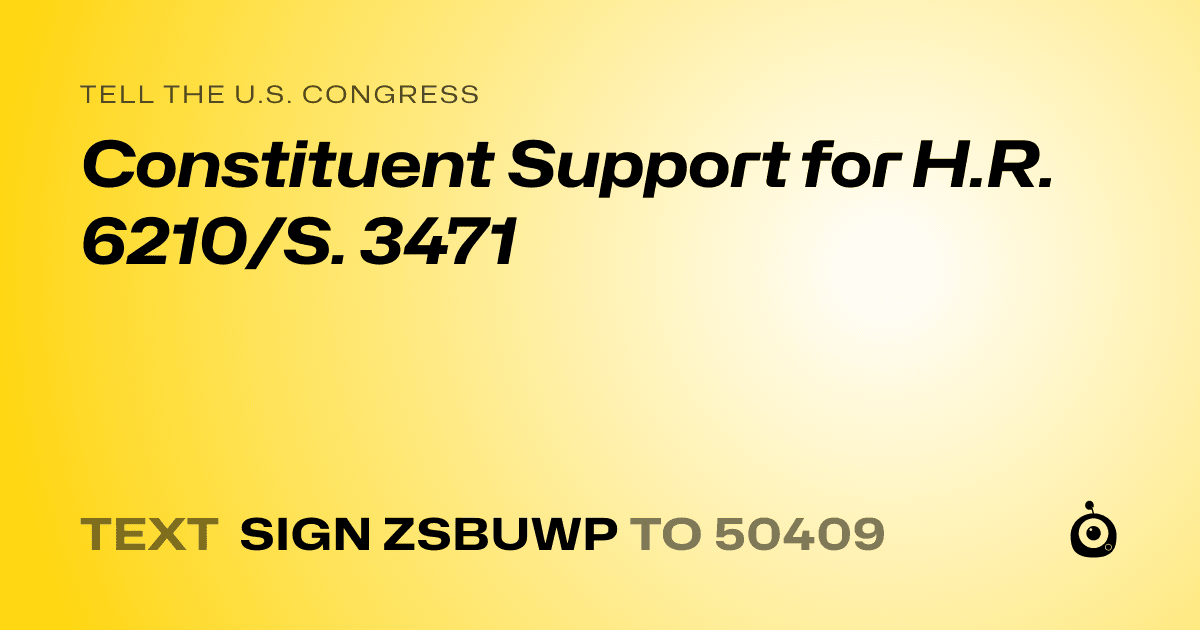 A shareable card that reads "tell the U.S. Congress: Constituent Support for H.R. 6210/S. 3471" followed by "text sign ZSBUWP to 50409"