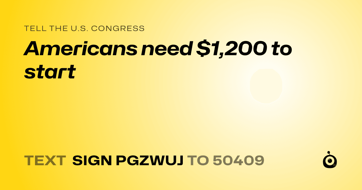 A shareable card that reads "tell the U.S. Congress: Americans need $1,200 to start" followed by "text sign PGZWUJ to 50409"