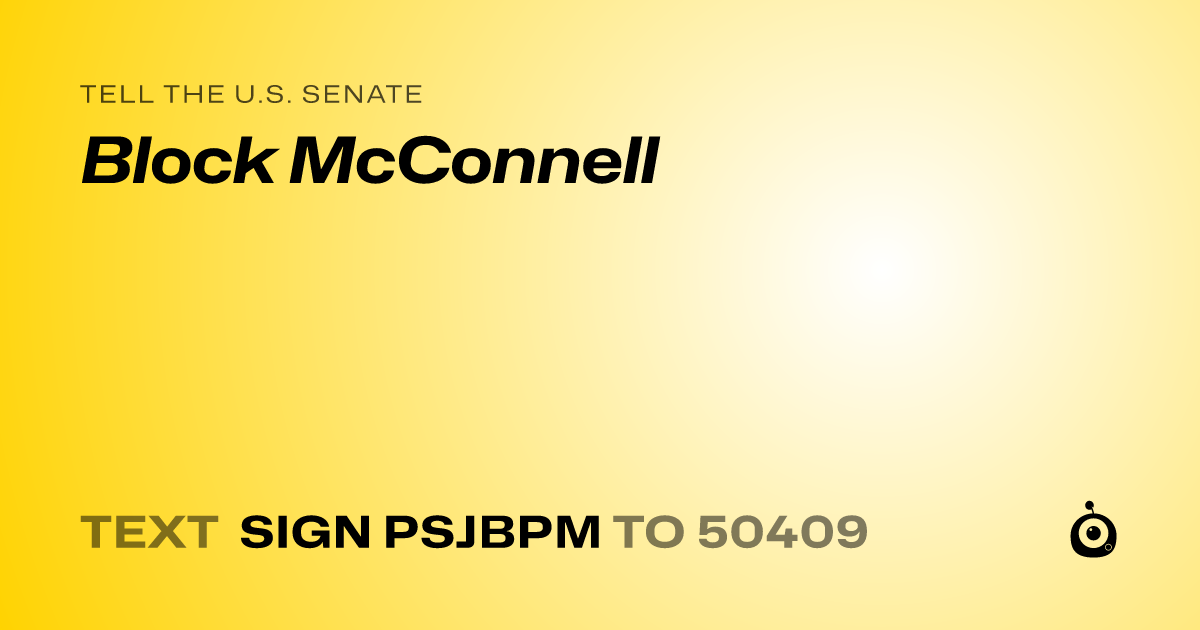 A shareable card that reads "tell the U.S. Senate: Block McConnell" followed by "text sign PSJBPM to 50409"