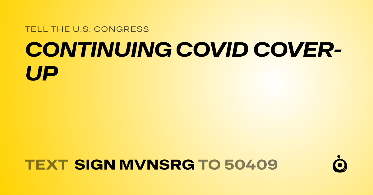 A shareable card that reads "tell the U.S. Congress: CONTINUING COVID COVER-UP" followed by "text sign MVNSRG to 50409"