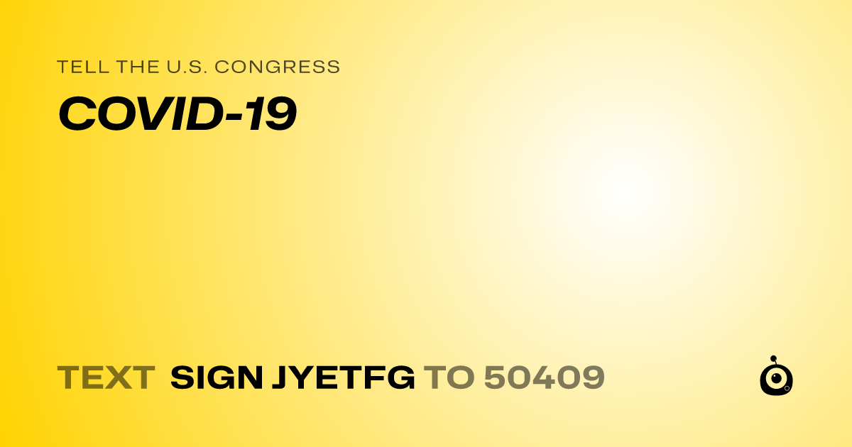 A shareable card that reads "tell the U.S. Congress: COVID-19" followed by "text sign JYETFG to 50409"