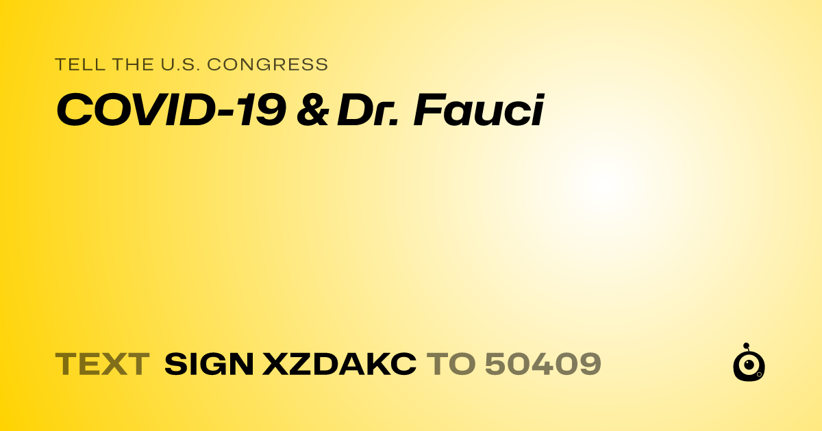 A shareable card that reads "tell the U.S. Congress: COVID-19 & Dr. Fauci" followed by "text sign XZDAKC to 50409"