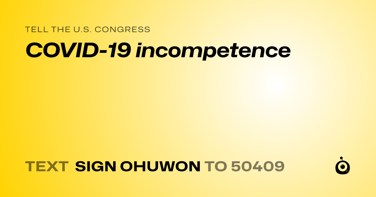 A shareable card that reads "tell the U.S. Congress: COVID-19 incompetence" followed by "text sign OHUWON to 50409"