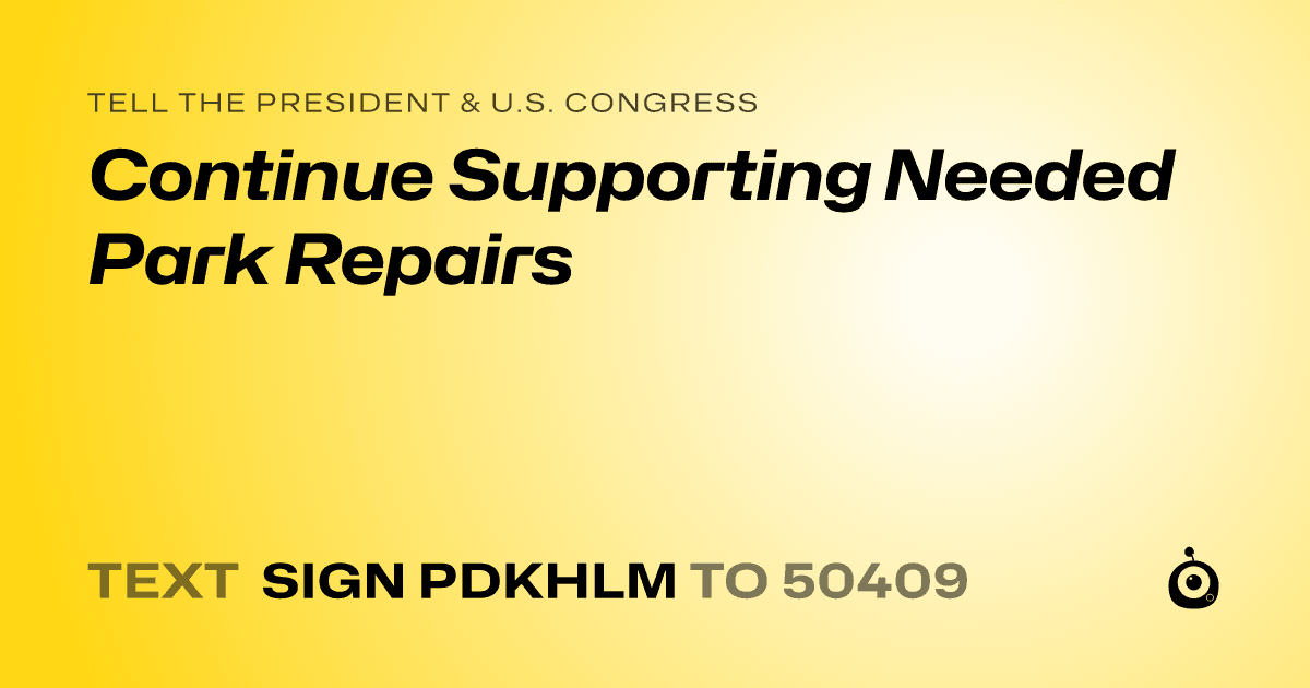 A shareable card that reads "tell the President & U.S. Congress: Continue Supporting Needed Park Repairs" followed by "text sign PDKHLM to 50409"