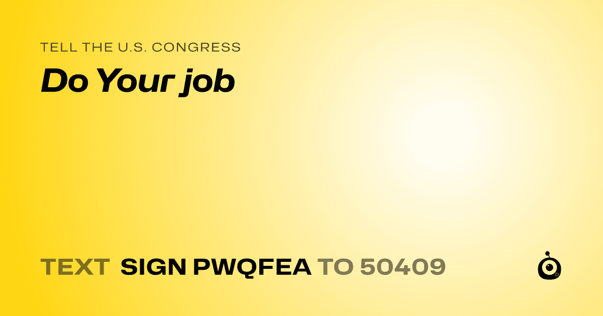 A shareable card that reads "tell the U.S. Congress: Do Your job" followed by "text sign PWQFEA to 50409"