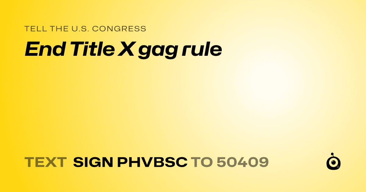 A shareable card that reads "tell the U.S. Congress: End Title X gag rule" followed by "text sign PHVBSC to 50409"