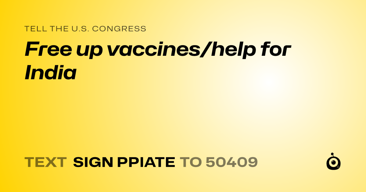 A shareable card that reads "tell the U.S. Congress: Free up vaccines/help for India" followed by "text sign PPIATE to 50409"