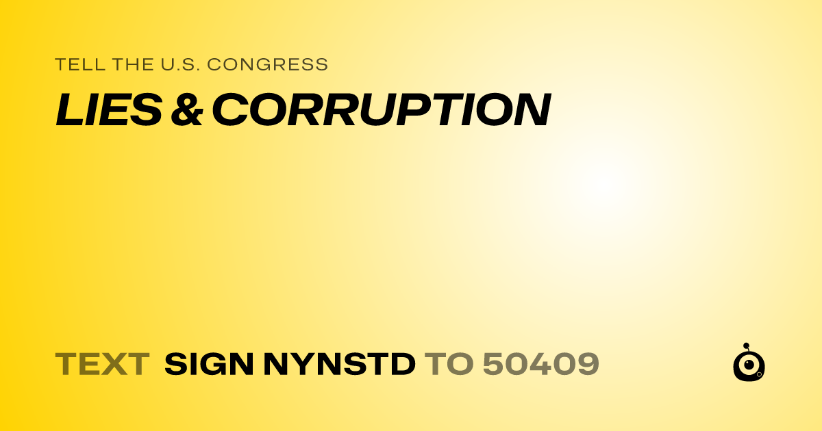 A shareable card that reads "tell the U.S. Congress: LIES & CORRUPTION" followed by "text sign NYNSTD to 50409"