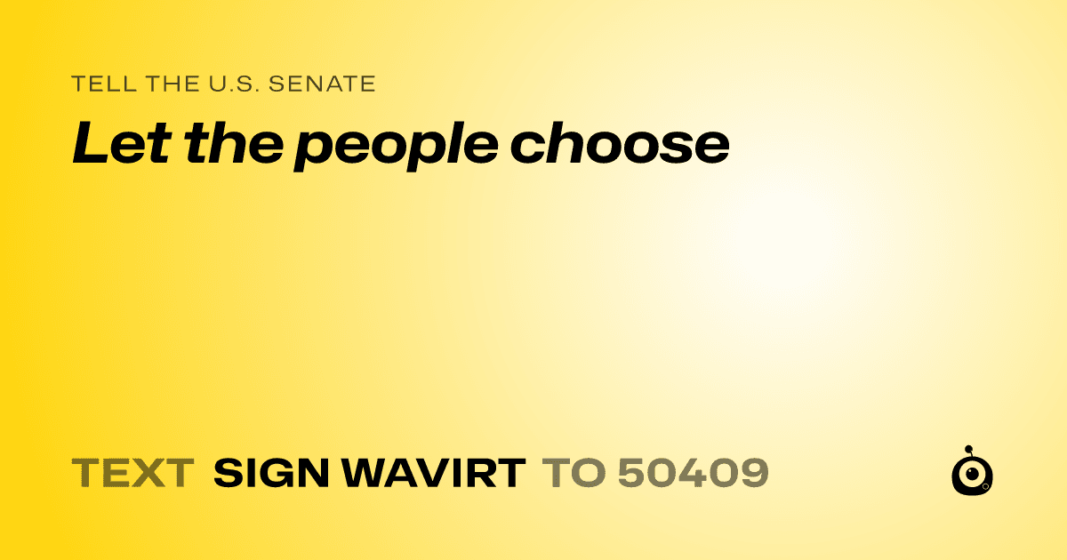 A shareable card that reads "tell the U.S. Senate: Let the people choose" followed by "text sign WAVIRT to 50409"