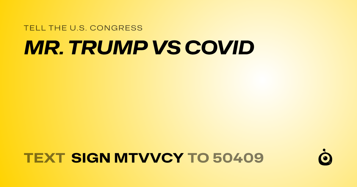 A shareable card that reads "tell the U.S. Congress: MR. TRUMP VS COVID" followed by "text sign MTVVCY to 50409"