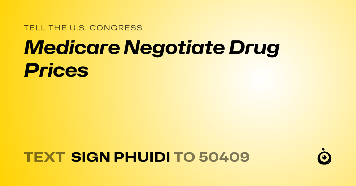 A shareable card that reads "tell the U.S. Congress: Medicare Negotiate Drug Prices" followed by "text sign PHUIDI to 50409"