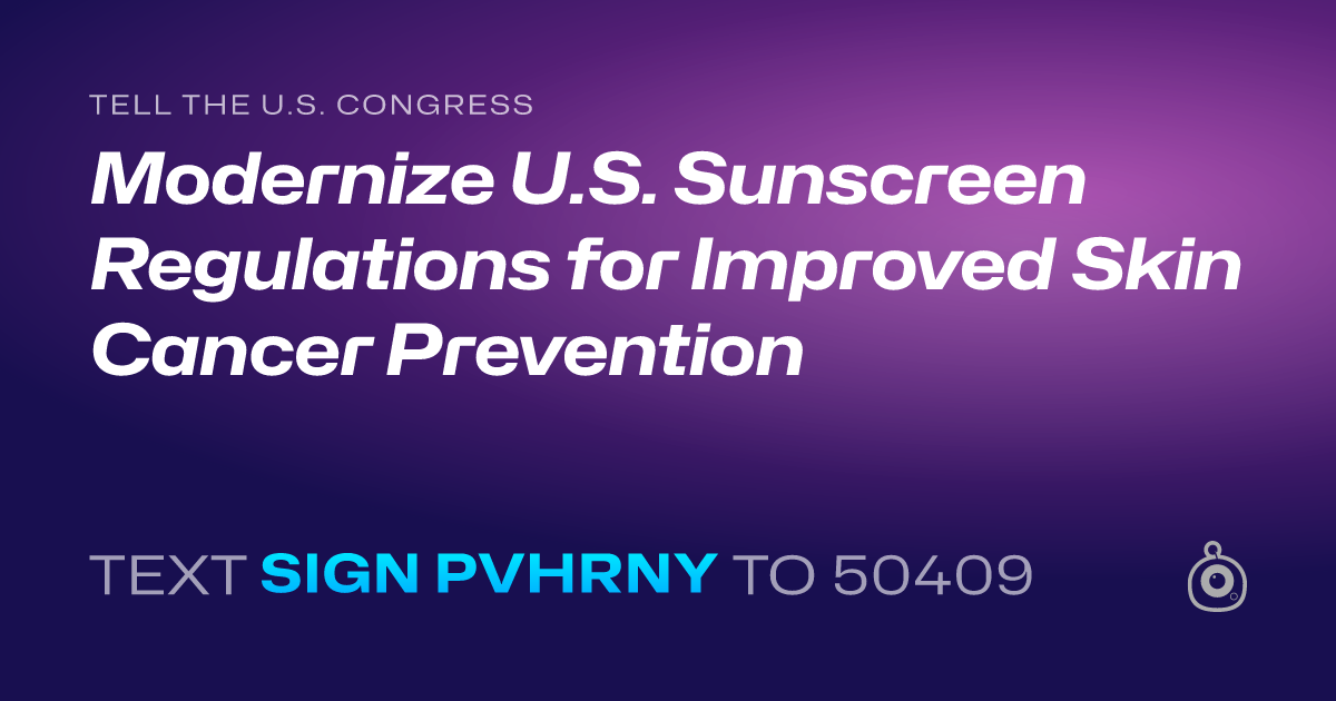 A shareable card that reads "tell the U.S. Congress: Modernize U.S. Sunscreen Regulations for Improved Skin Cancer Prevention" followed by "text sign PVHRNY to 50409"