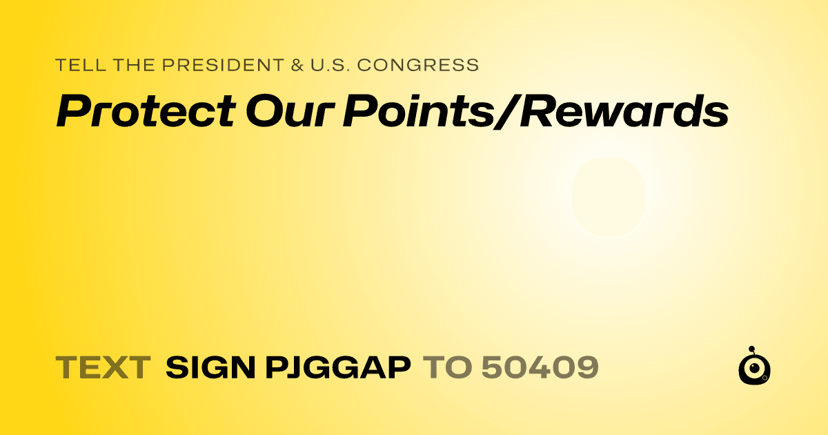 A shareable card that reads "tell the President & U.S. Congress: Protect Our Points/Rewards" followed by "text sign PJGGAP to 50409"