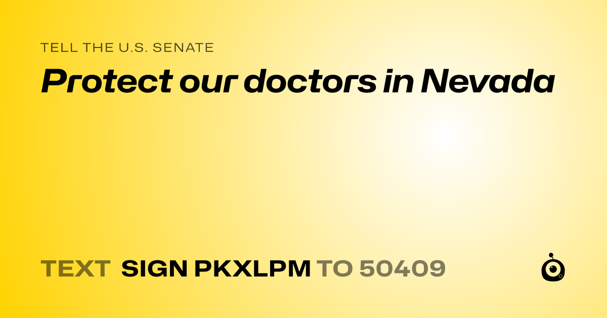 A shareable card that reads "tell the U.S. Senate: Protect our doctors in Nevada" followed by "text sign PKXLPM to 50409"