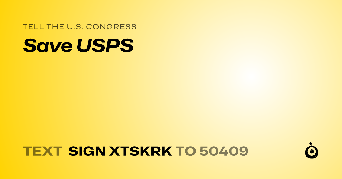 A shareable card that reads "tell the U.S. Congress: Save USPS" followed by "text sign XTSKRK to 50409"