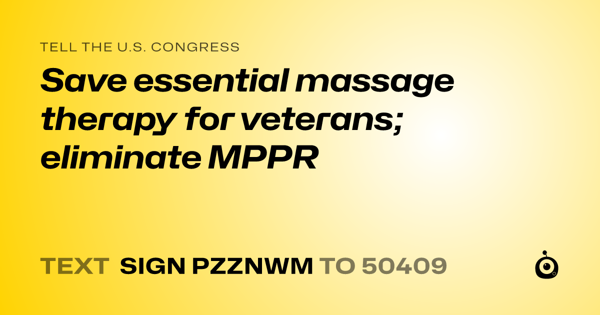 A shareable card that reads "tell the U.S. Congress: Save essential massage therapy for veterans; eliminate MPPR" followed by "text sign PZZNWM to 50409"