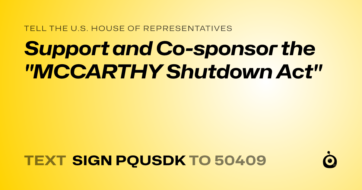A shareable card that reads "tell the U.S. House of Representatives: Support and Co-sponsor the "MCCARTHY Shutdown Act"" followed by "text sign PQUSDK to 50409"