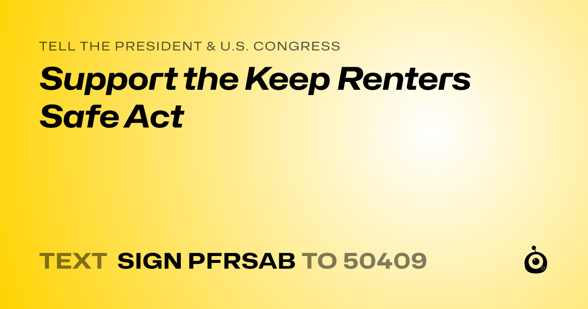 A shareable card that reads "tell the President & U.S. Congress: Support the Keep Renters Safe Act" followed by "text sign PFRSAB to 50409"
