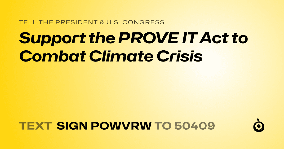 A shareable card that reads "tell the President & U.S. Congress: Support the PROVE IT Act to Combat Climate Crisis" followed by "text sign POWVRW to 50409"