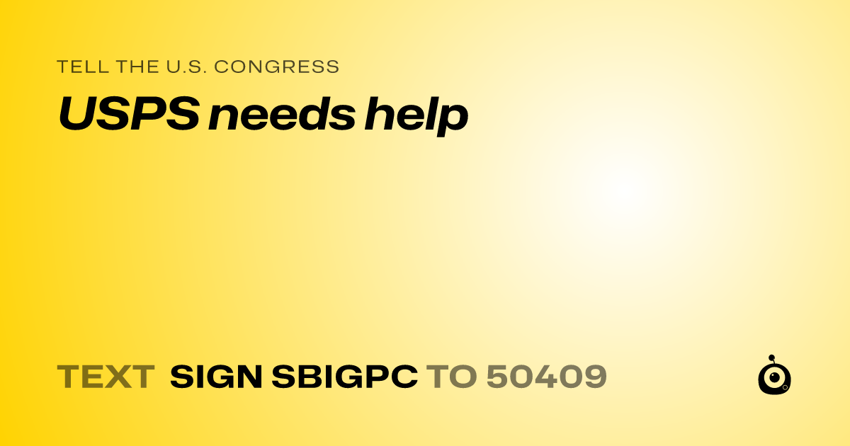 A shareable card that reads "tell the U.S. Congress: USPS needs help" followed by "text sign SBIGPC to 50409"