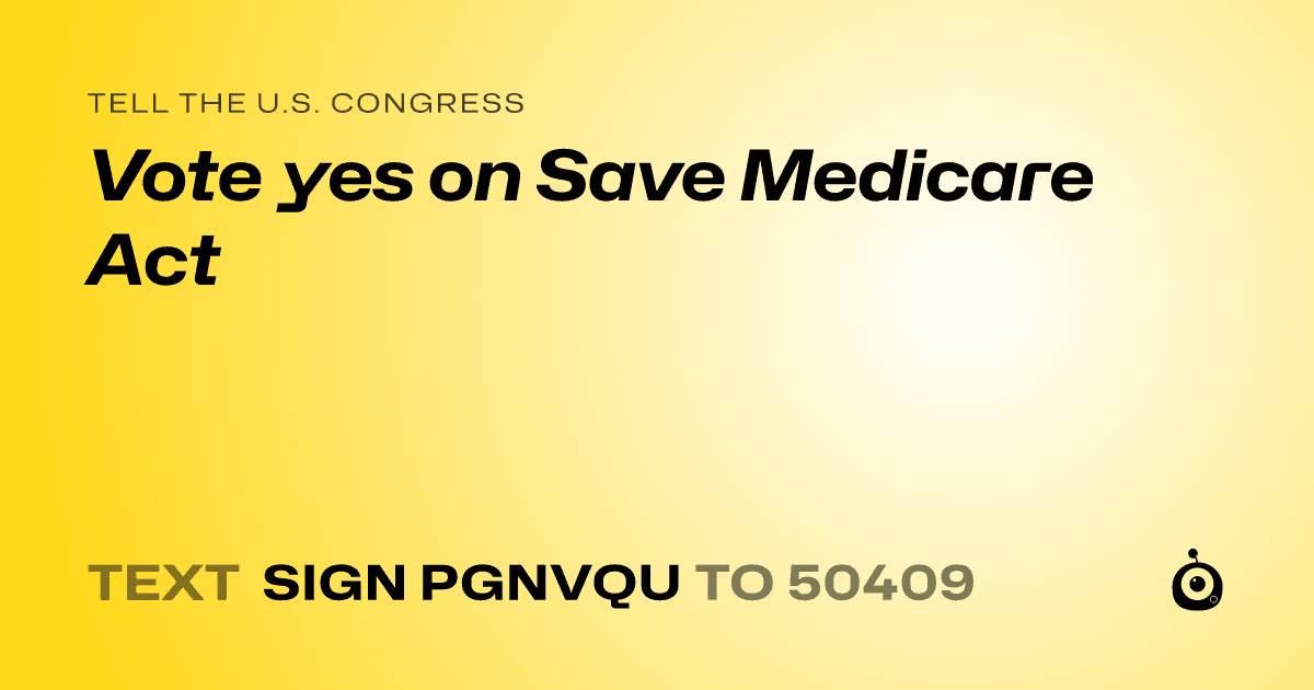 A shareable card that reads "tell the U.S. Congress: Vote yes on Save Medicare Act" followed by "text sign PGNVQU to 50409"