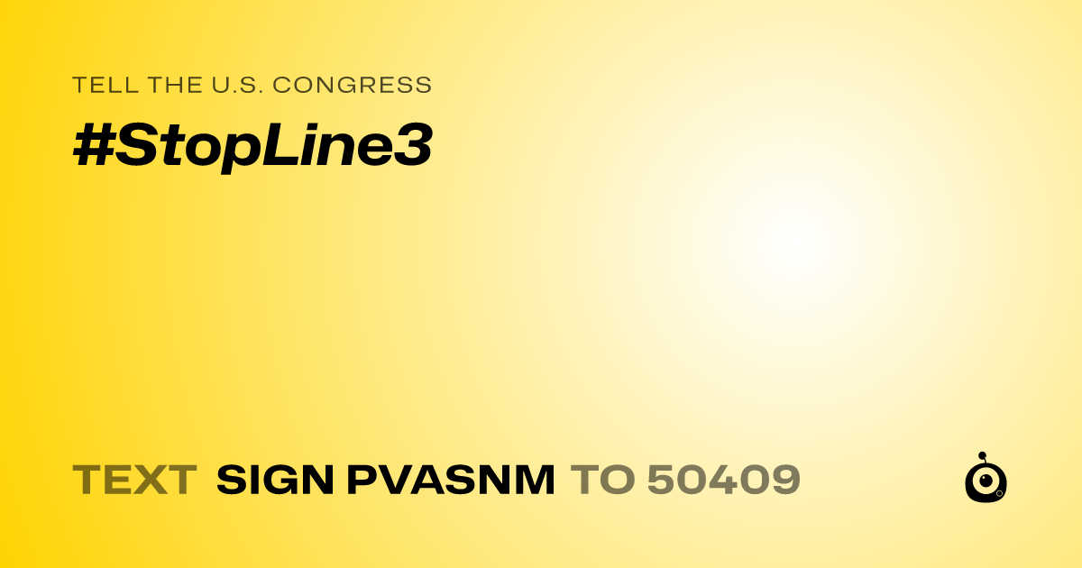 A shareable card that reads "tell the U.S. Congress: #StopLine3" followed by "text sign PVASNM to 50409"
