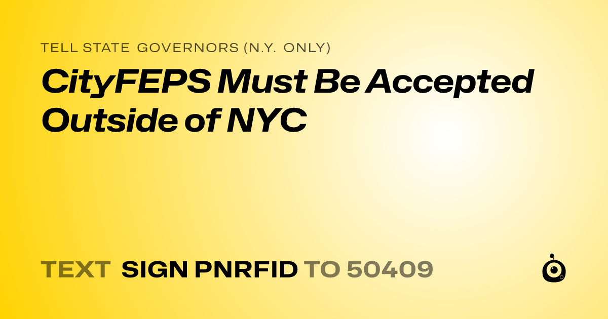 A shareable card that reads "tell State Governors (N.Y. only): CityFEPS Must Be Accepted Outside of NYC" followed by "text sign PNRFID to 50409"