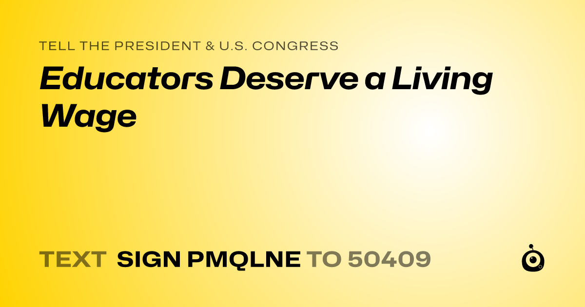 A shareable card that reads "tell the President & U.S. Congress: Educators Deserve a Living Wage" followed by "text sign PMQLNE to 50409"