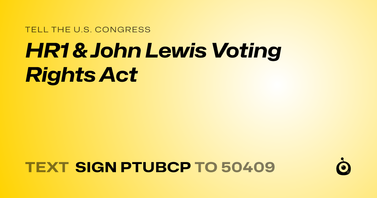 A shareable card that reads "tell the U.S. Congress: HR1 & John Lewis Voting Rights Act" followed by "text sign PTUBCP to 50409"