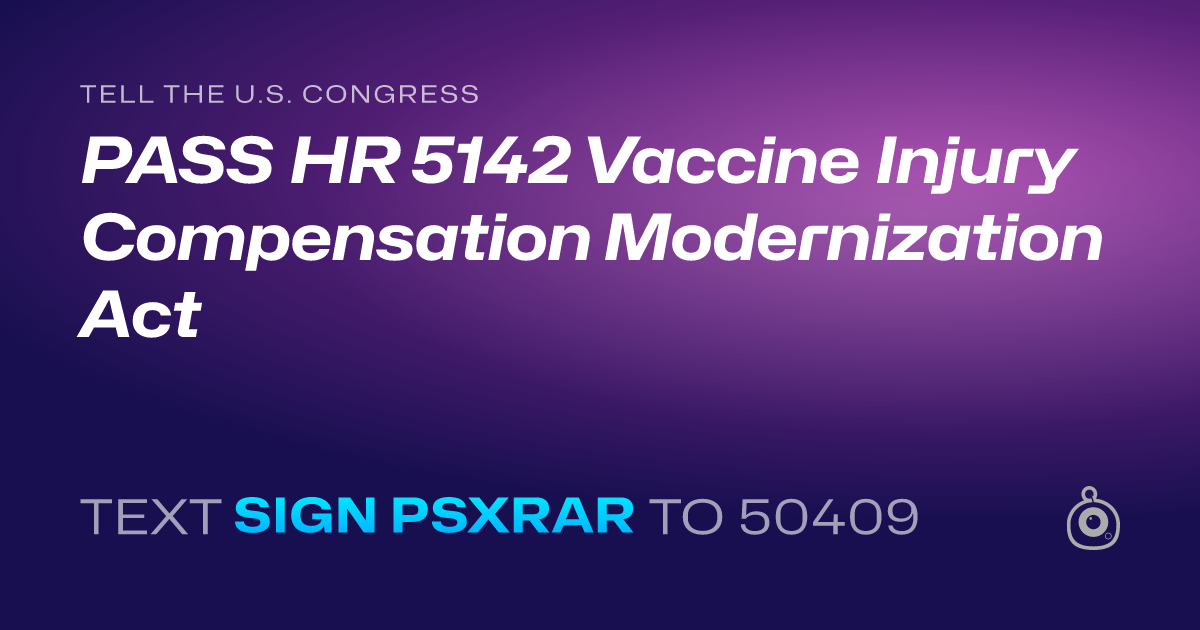 A shareable card that reads "tell the U.S. Congress: PASS HR 5142 Vaccine Injury Compensation Modernization Act" followed by "text sign PSXRAR to 50409"
