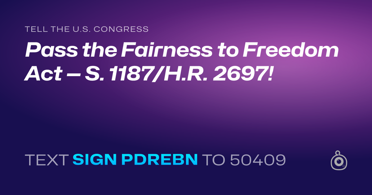 A shareable card that reads "tell the U.S. Congress: Pass the Fairness to Freedom Act — S. 1187/H.R. 2697!" followed by "text sign PDREBN to 50409"