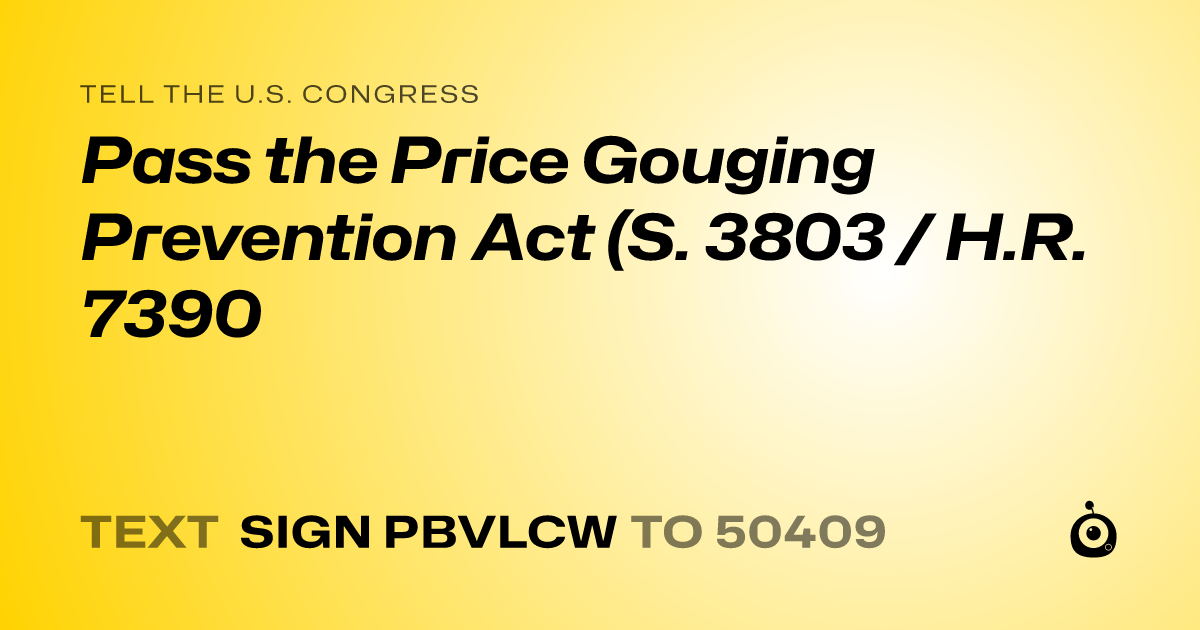 A shareable card that reads "tell the U.S. Congress: Pass the Price Gouging Prevention Act (S. 3803 / H.R. 7390" followed by "text sign PBVLCW to 50409"