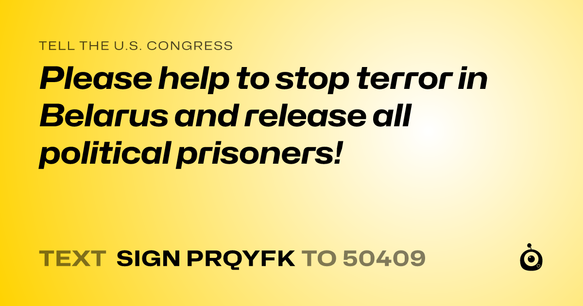 A shareable card that reads "tell the U.S. Congress: Please help to stop terror in Belarus and release all political prisoners!" followed by "text sign PRQYFK to 50409"