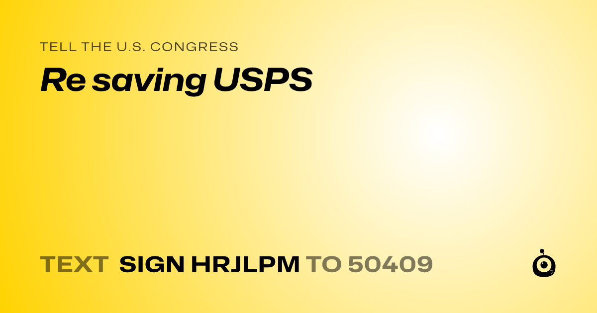 A shareable card that reads "tell the U.S. Congress: Re saving USPS" followed by "text sign HRJLPM to 50409"
