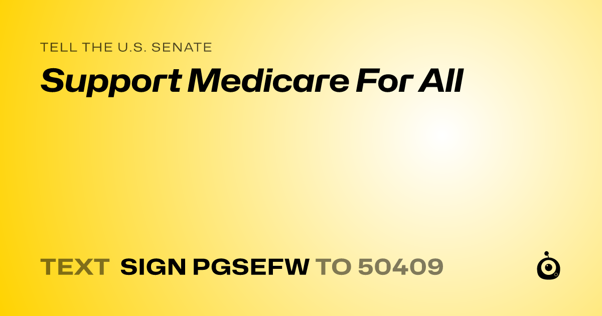 A shareable card that reads "tell the U.S. Senate: Support Medicare For All" followed by "text sign PGSEFW to 50409"