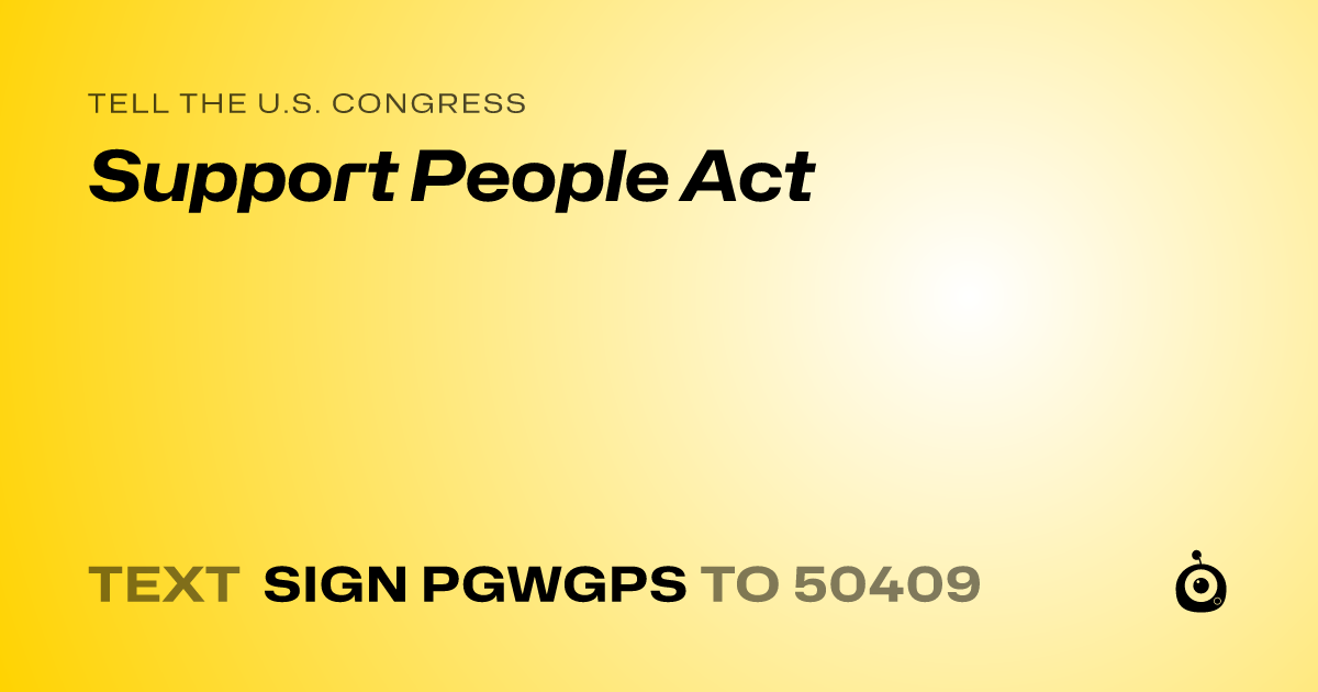 A shareable card that reads "tell the U.S. Congress: Support People Act" followed by "text sign PGWGPS to 50409"