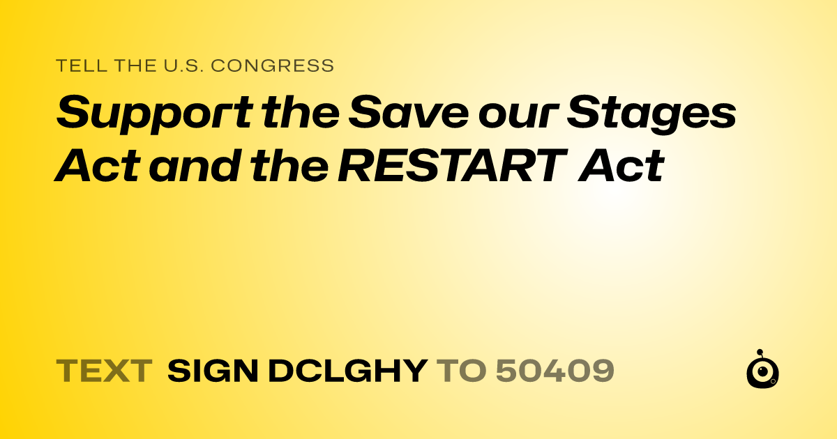 A shareable card that reads "tell the U.S. Congress: Support the Save our Stages Act and the RESTART Act" followed by "text sign DCLGHY to 50409"